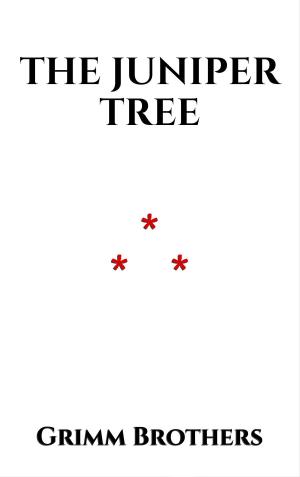 Cover of the book The Juniper Tree by AMÉDÉE ACHARD