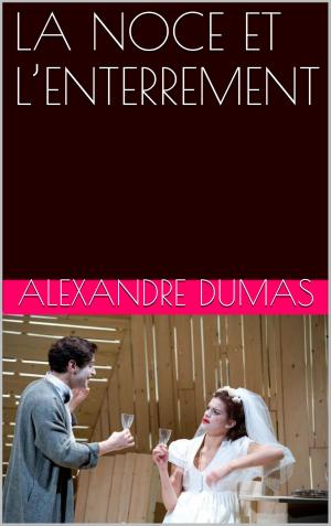 Cover of the book LA NOCE ET L’ENTERREMENT by Alphonse de Lamartine