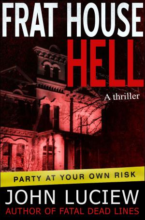 Cover of the book Frat House Hell by John Luciew