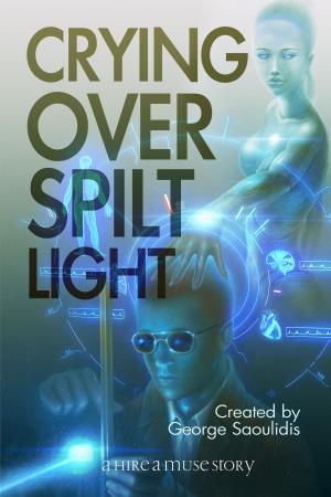 Cover of Crying Over Spilt Light by George Saoulidis, Mythography Studios