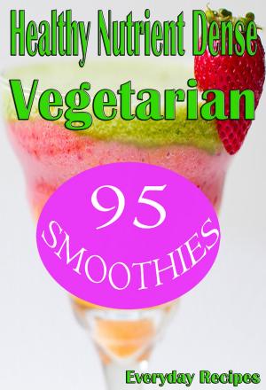 Cover of the book Healthy Nutrient Dense Vegetarian Smoothies by Paul Brodie