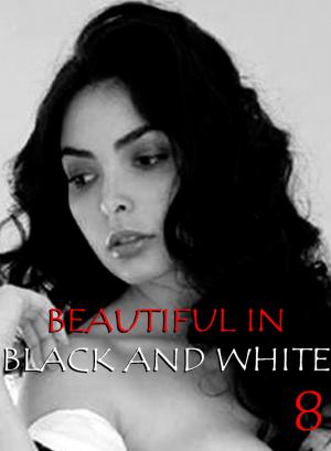 Cover of Beautiful in Black and White Volume 8 - An erotic photo book