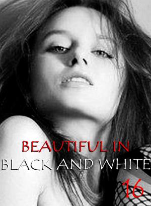 Cover of the book Beautiful in Black and White Volume 16 - An erotic photo book by Cecilia Blackman