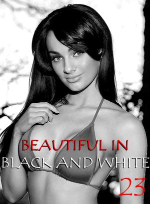 Cover of the book Beautiful in Black and White Volume 23 - An erotic photo book by Antonia Latham