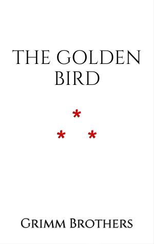 Cover of the book The Golden Bird by Grimm Brothers