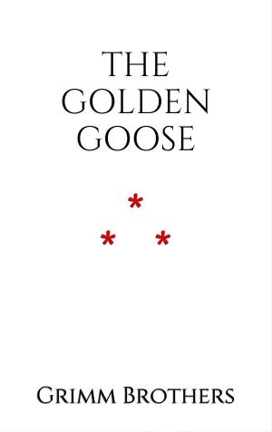 Cover of the book The Golden Goose by Grimm Brothers