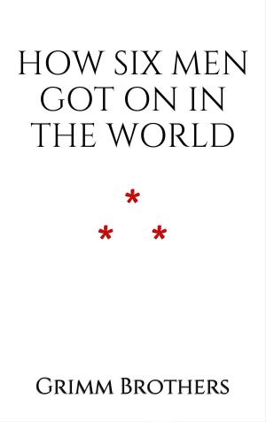 Cover of the book How Six Men Got On in the World by Chrétien de Troyes