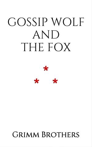 Cover of the book Gossip Wolf and the Fox by Hans Christian Andersen
