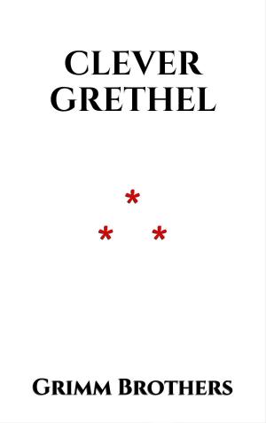 Cover of the book Clever Grethel by Guy de Maupassant