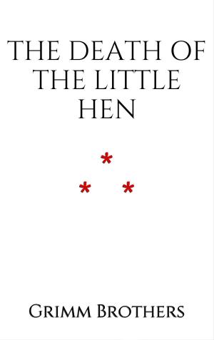 Cover of the book The Death of the Little Hen by Guy de Maupassant