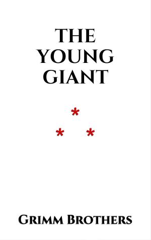 Cover of the book The Young Giant by Jacob et Wilhelm Grimm