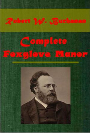 Cover of the book Complete Foxglove Manor by Wayne Adams
