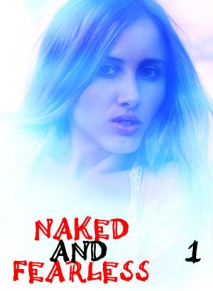 Cover of Naked and Fearless - A sexy photo book - Volume 1