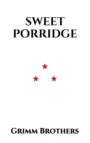 Cover of the book Sweet Porridge by Chad Pulver