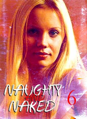 Cover of the book Naughty and Naked - A sexy photo book - Volume 6 by Louise Miller