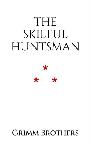 Cover of the book The Skilful Huntsman by Guy de Maupassant