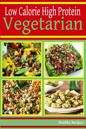 Book cover of High Protein Low Calorie: Vegetarian Recipes