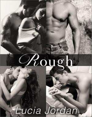 Cover of the book Rough - Complete Series by Lucia Jordan