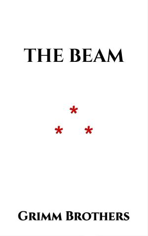 Cover of the book The Beam by Jacob et Wilhelm Grimm