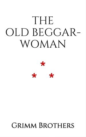 Cover of the book The Old Beggar-Woman by Camille Flammarion