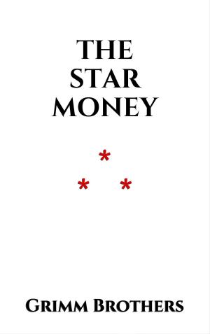 Cover of the book The Star Money by Grimm Brothers
