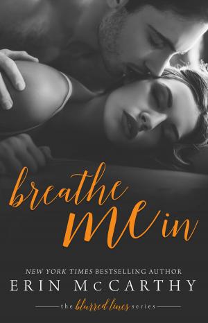 Cover of the book Breathe Me In by Erin McCarthy