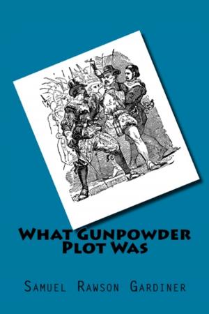 Book cover of What Gunpowder Plot Was
