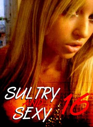 Cover of the book Sultry and Sexy - An erotic photo book - Volume 16 by Antonia Latham