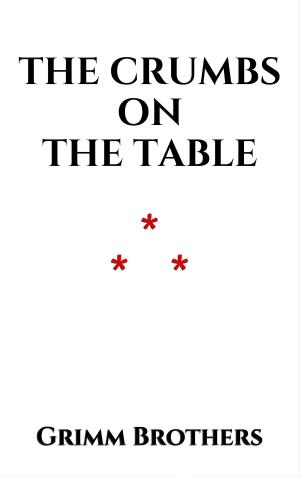 Cover of the book The Crumbs on the Table by AMÉDÉE ACHARD