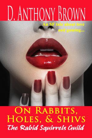 Cover of the book On Rabbits, Holes, & Shivs by D. Anthony Brown