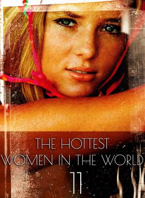 Cover of The Hottest Women In The World - A sexy photo book - Volume 11