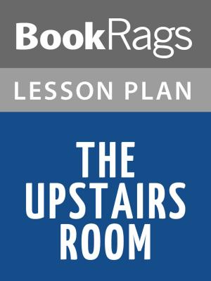 bigCover of the book The Upstairs Room Lesson Plans by 