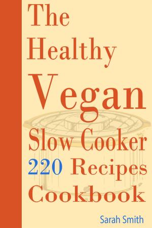 bigCover of the book The Healthy Vegan Slow Cooker: 220 Recipes Cookbook by 