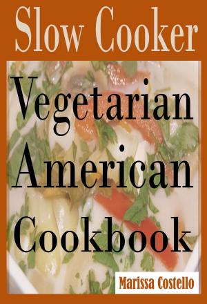 Cover of the book Slow Cooker Vegetarian: American Cookbook by Stephanie Young