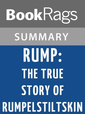 Cover of the book Rump: The True Story of Rumpelstiltskin by Liesl Shurtliff l Summary & Study Guide by BookRags