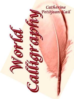 Cover of the book TRY WORLD CALLIGRAPHY... by Catherine P. Kail
