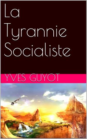 Cover of the book La Tyrannie Socialiste by Jules Barthélemy-Saint-Hilaire