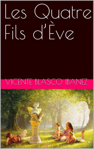 Cover of the book Les Quatre Fils d’Ève by David Pillatos