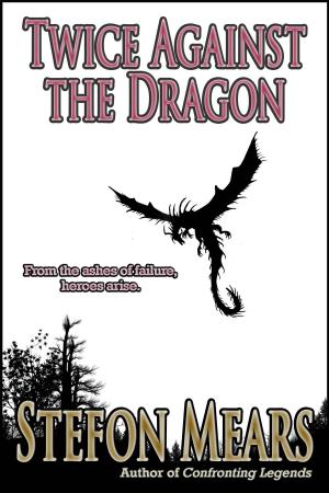 Cover of the book Twice Against the Dragon by Stefon Mears