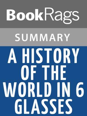 Cover of the book A History of the World in 6 Glasses by Tom Standage l Summary & Study Guide by BookRags