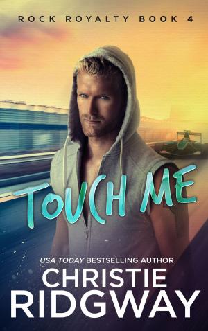 Book cover of Touch Me (Rock Royalty Book 4)