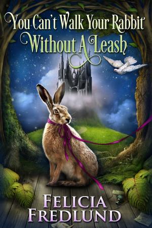 Cover of the book You Can't Walk Your Rabbit Without a Leash by Ray Rains