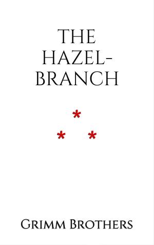 Cover of the book The Hazel-Branch by Andrew Lang