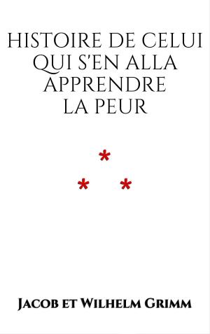 Cover of the book Histoire de celui qui s'en alla apprendre la peur by Grimm Brothers