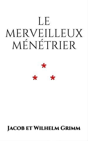 Cover of the book Le merveilleux ménétrier by Grimm Brothers