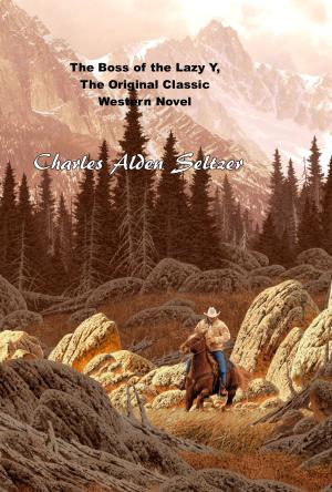 bigCover of the book The Boss of the Lazy Y, The Original Classic Western Novel by 