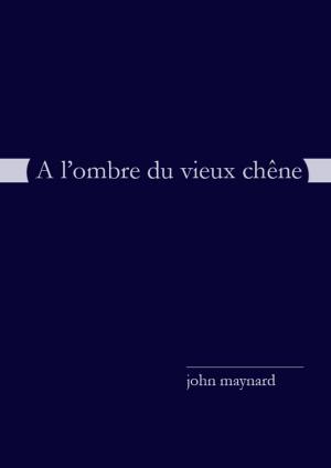 Cover of the book A l'ombre du vieux chêne by Kain Gonzalez