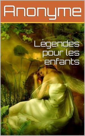 Cover of the book Légendes pour les enfants by Pierre Alexis Ponson du Terrail