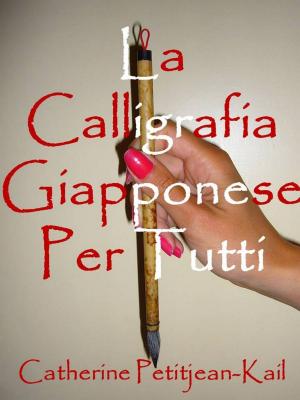 Cover of the book La Calligrafia Giapponese by Catherine Petitjean-Kail