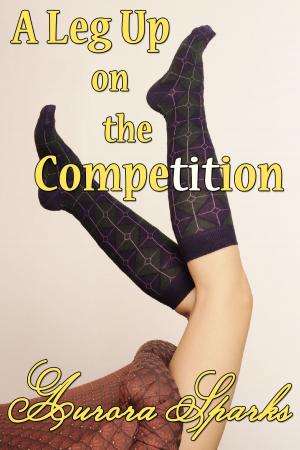 Cover of the book A Leg Up on the Competition by Gloria Tasha